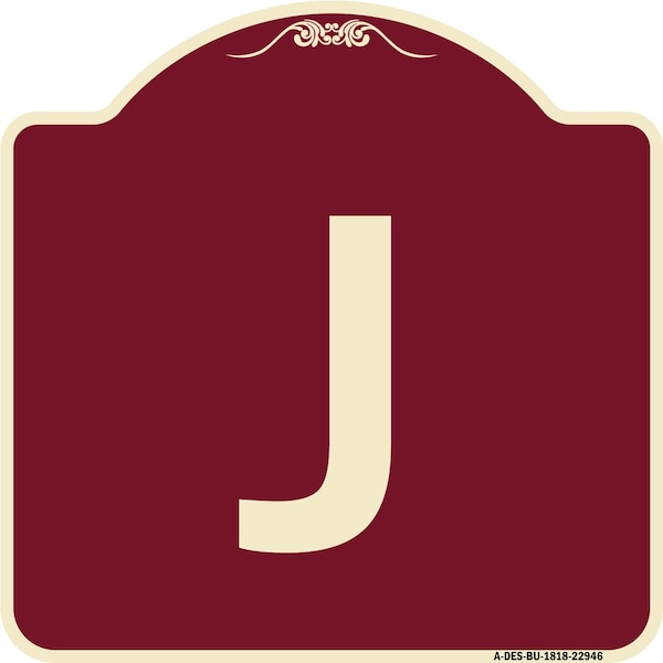 Designer Series Sign W/ Letter J, Burgundy Heavy-Gauge Aluminum Sign, 18" x 18", BU-1818-22946